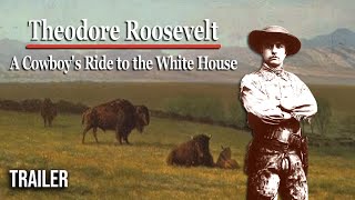 Theodore Roosevelt A Cowboys Ride to the White House  FULL TRAILER [upl. by Imelda]