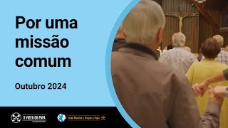 Por uma missão comum – O Vídeo do Papa 10 – Outubro 2024 [upl. by Dudden367]