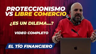 Proteccionismo VS Libre Comercio  ¿Es un dilema…  Video completo [upl. by Anilatsyrc656]