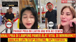 Viral Pria Pamer Alat Vital di Minimarket Awalnya Lupa Tutup Risleting Tapi Ternyata [upl. by Estis]