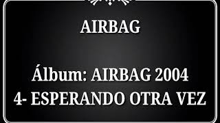 AIRBAG  AIRBAG 2004  ESPERANDO OTRA VEZ  Lyrics [upl. by Ittap]