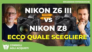 NIKON Z6 III vs NIKON Z 8  ECCO QUALE SCEGLIERE [upl. by Amek723]