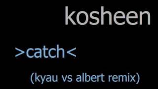 Kosheen  Catch Kyau vs Albert Remix [upl. by Enaz]