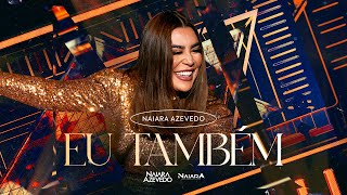 Naiara Azevedo  Eu Também DVDPlural [upl. by Ainekahs]