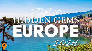 Top 10 Hidden Gems to Visit in Europe in 2024 [upl. by Ahsikrats]