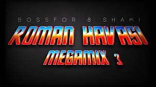 ROMAN HAVASI  MEGAMIX 3 BOSSFOR amp SHAKI  2022 [upl. by Bren]