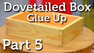 Dovetail Part 5  Glue up your project [upl. by Hayne]