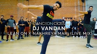 DJ Vandan  Lean On x Nakhreya Mari Live Mix  Shivani Bhagwan Choreography  DanceOn Class [upl. by Airdnalahs37]