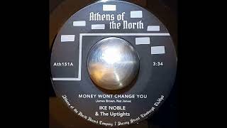 Ike Noble amp The Uptights  Money Wont Change You [upl. by Tekla]