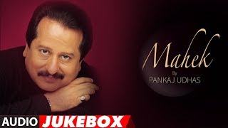 Pankaj Udhas Superhit Album quotMahekquot Audio Jukebox  Hit Evergreen Ghazals [upl. by Palma209]