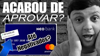 ATENÃ‡ÃƒO NOVO CARTÃƒO NEO BANK APROVOU ESSE BAITA LIMITE EM POUCOS MINUTOS SERÃ MESMO CONFIRA [upl. by Moser]