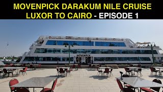 MOVENPICK DARAKUM NILE CRUISE  LUXOR TO CAIRO  EPISODE 1 [upl. by Hendricks]