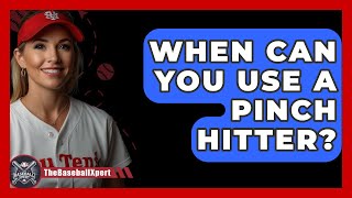 When Can You Use A Pinch Hitter  The Baseball Xpert [upl. by Enyrehtac941]