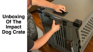 UnBoxing of the Impact Dog Crate [upl. by Katonah266]