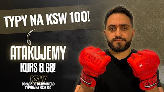 TYPY NA KSW 100  ATAKUJEMY KURS 868‼️ CO GRAĆ ANALIZA PREDYKCJE TYPOWANIE MMA [upl. by Esened]