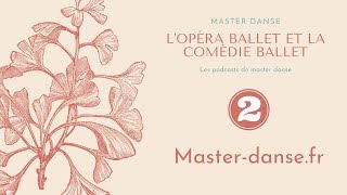 La comédie ballet et lopéra ballet  Podcast HDD 2 [upl. by Ahsertal]