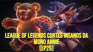 LEAGUE OF LEGENDS CORTES INSANOS DA MONO ANNIE EP26 [upl. by Ronnoc]