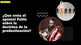 ¿Que creía el apóstol Pablo sobre la doctrina de la predestinación [upl. by Einnus]