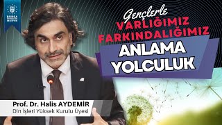 4  Gençlerle Söyleşi ANLAM’A YOLCULUK  VarlığımızFarkındalığımız  25102019 [upl. by Ariahs431]