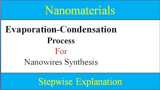 What is evaporationcondensation process for nanowireshow to synthesis nanowires [upl. by Ormand152]