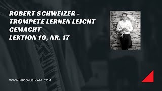 Robert Schweizer  Trompete spielen leicht gemacht Buch 2 Lektion 10 Nr 17  Trompete  2019 [upl. by Edlun]