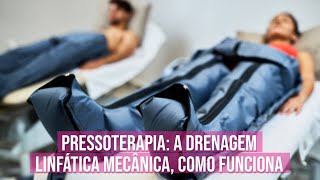 Pressoterapia A Drenagem Linfática Mecânica Como funciona [upl. by Adnawot]