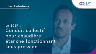 Les EntretiensCegibat 03  Le 3CEp  Conduit collectif pour chaudière étanche sous pression [upl. by Ligetti]