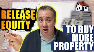 How To Release Equity To Build A Property Portfolio [upl. by Acinahs]