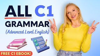 ALL the Grammar you need for ADVANCED C1 Level English in 13 minutes [upl. by Nealah]