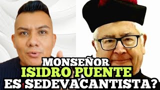 Monseñor Isidro Puente es Sedevacantista  Dando Respuesta 👉 [upl. by Akiaki]