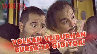 Volkan ve Burhan Bursaya Gidiyor  Avrupa Yakası [upl. by Casady79]