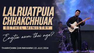 LALRUATPUIA CHHAKCHHUAK Bethel Ministry  Engtia awm thei nge [upl. by Neelhtak]