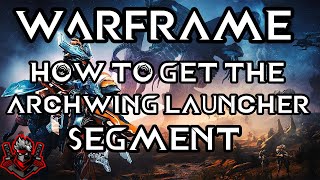 Warframe How to get archwing launcher segment [upl. by Nada]