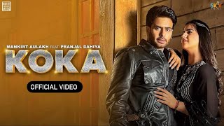 Koka  Mankirt Aulakh  Official Video Pranjal Dahiya  New Punjabi Song 2024  Koka Song [upl. by Artemahs826]