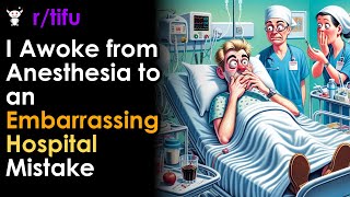 I Awoke from Anesthesia to an Embarrassing Hospital Mistake [upl. by Nnylodnewg]