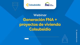 Webinar Generación FNA  Proyectos de Vivienda Colsubsidio [upl. by Om]