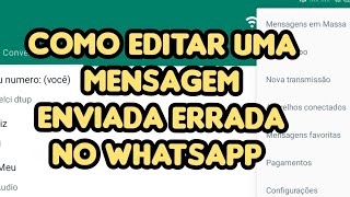 COMO EDITAR UMA MENSAGEM ENVIADA ERRADA NO WHATSAPP [upl. by Weintrob]