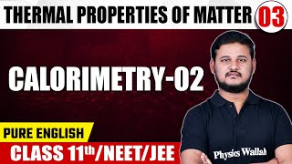 THERMAL PROPERTIES OF MATTER 03  Calorimetry  02  Physics  Class 11thNEETJEE [upl. by Itraa927]