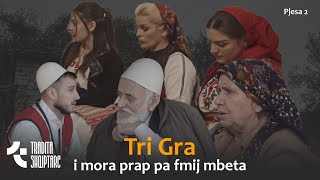 TREGIME POPULLORE  Tri gra i mora e prap pa fmij mbeta Pjesa e dytë [upl. by Kawai695]