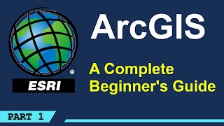 A Complete Beginners Guide to ArcGIS Desktop Part 1 [upl. by Claudetta]