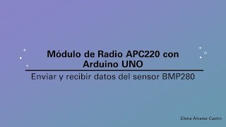 Módulo de radio APC220  Enviar y recibir datos con el sensor BMP280 [upl. by Ashlan]