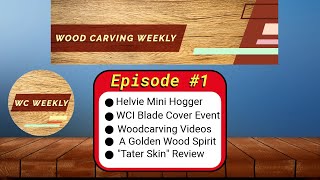 Wood Carving Weekly Episode 1 Features a Golden Wood Spirit quotTater Skinquot Review New Helvie Knife [upl. by Yelyk]