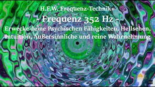 HFW Methode Frequenz 352 Hz  Erwecke deine Psychischen Fähigkeiten Außersinnliche Wahrnehmung [upl. by Tansy]