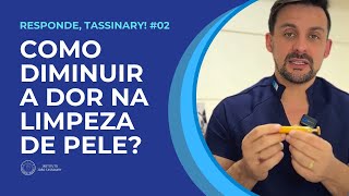 Como diminuir a dor na limpeza de pele  Responde Tassinary 02  Dr João Tassinary [upl. by Marlowe]