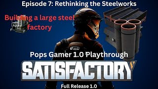 Satisfactory 10 Building New Steel Factory  Ep 7 [upl. by Asilej6]