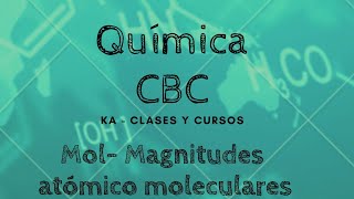 QUÍMICA CBC Magnitudes atómico moleculares uma Moles [upl. by Rance]