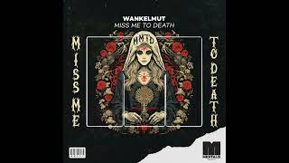 Wankelmut  Miss Me To Death Club Mix [upl. by Danae]