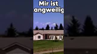 Mir ist langweilig [upl. by Ainar]