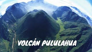 VOLCÁN PULULAHUA Historias de un cráter habitado  EcuadorTierraDeVolcanes [upl. by Kokaras]