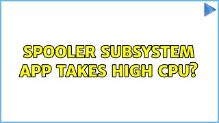 Spooler SubSystem App takes high cpu [upl. by Essined800]